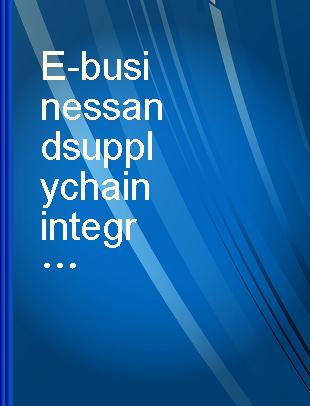 E-business and supply chain integration : strategies and case studies from industry /
