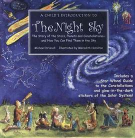 A child's introduction to the night sky : the story of the stars, planets, and constellations, and how you can find them in the sky /