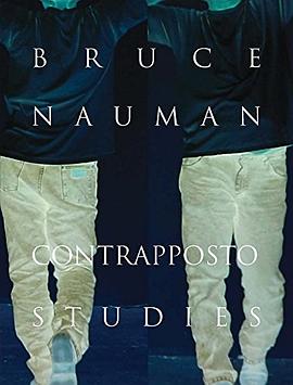 Bruce Nauman : Contrapposto studies /