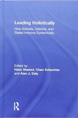 Leading holistically : how schools, districts, and states improve systemically /