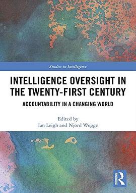 Intelligence oversight in the twenty-first century : accountability in a changing world /
