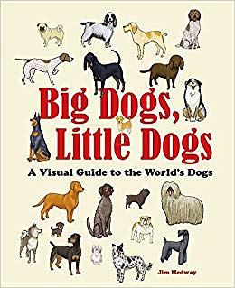 Big dogs, little dogs : a visual guide to the world's dogs /