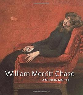 William Merritt Chase : a modern master /