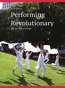 Performing revolutionary : art, action, activism /