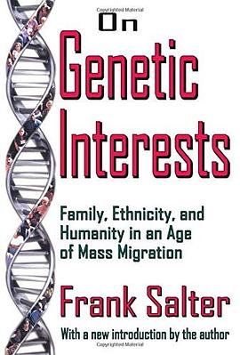 On genetic interests : family, ethnicity, and humanity in an age of mass migration /