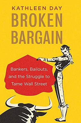 Broken bargain : bankers, bailouts, and the struggle to tame Wall Street /