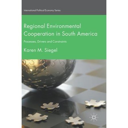 Regional Environmental Cooperation in South America : Processes, Drivers and Constraints /