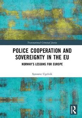 Police cooperation and sovereignty in the EU : Norway's lessons for Europe /