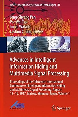 Advances in intelligent information hiding and multimedia signal processing : proceedings of the thirteenth International Conference on Intelligent Information Hiding and Multimedia Signal Processing, August, 12-15, 2017, Matsue, Shimane, Japan.