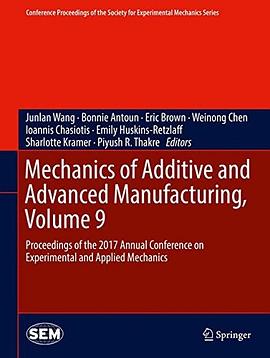 Mechanics of additive and advanced manufacturing. proceedings of the 2017 Annual Conference on Experimental and Applied Mechanics /