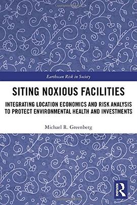 Siting noxious facilities : integrating location economics and risk analysis to protect environmental health and investments /