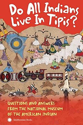 Do all Indians live in tipis? : questions and answers from the National Museum of the American Indian /