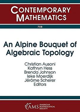 An alpine bouquet of algebraic topology : Alpine Algebraic and Applied Topology Conference, August 15-21, 2016, Saas-Almagell, Switzerland /