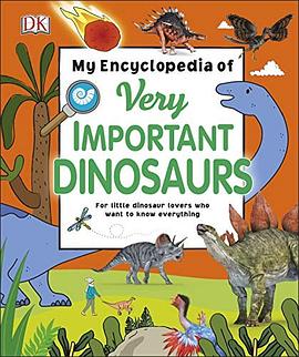 My encyclopedia of very important dinosaurs /