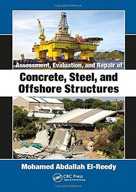 Assessment, evaluation, and repair of concrete, steel, and offshore structures /