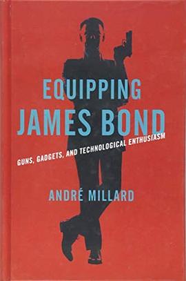 Equipping James Bond : guns, gadgets, and technological enthusiasm /