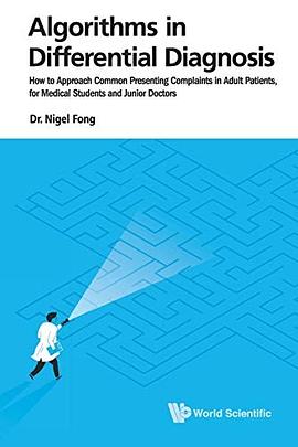 Algorithms in differential diagnosis : how to approach common presenting complaints in adult patients, for medical students and junior doctors /