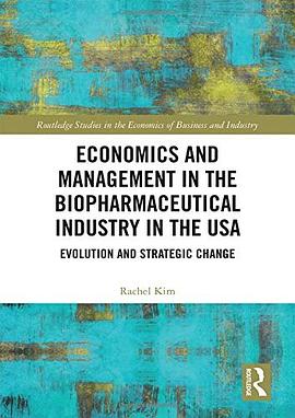Economics and management in the biopharmaceutical industry in the USA : evolution and strategic change /