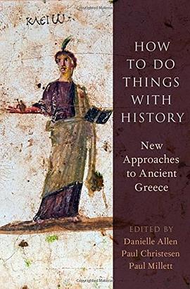 How to do things with history : new approaches to Ancient Greece /