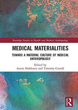 Medical materialities : toward a material culture of medical anthropology /