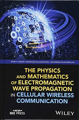 The physics and mathematics of electromagnetic wave propagation in cellular wireless communication /