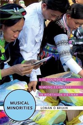 Musical minorities : the sounds of Hmong ethnicity in Northern Vietnam /