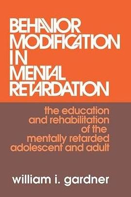 Behavior modification in mental retardation : the education and rehabilitation of the mentally retarded adolescent and adult /