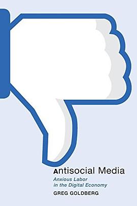 Antisocial media : anxious labor in the digital economy /
