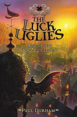 The luck uglies : rise of the ragged clover /
