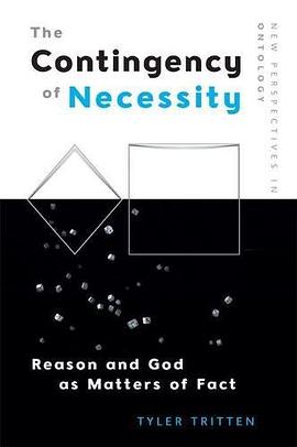 The contingency of necessity : reason and God as matters of fact /