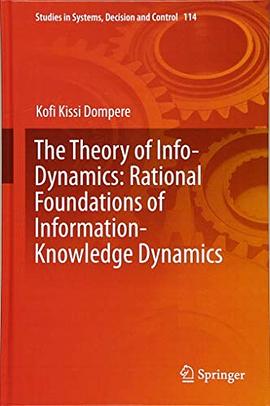 The theory of info-dynamics : rational foundations of information-knowledge dynamics /