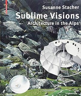 Sublime visions : architecture in the Alps /