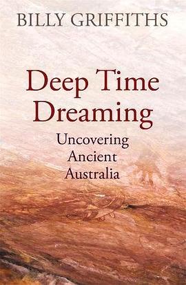 Deep time dreaming : uncovering ancient Australia /