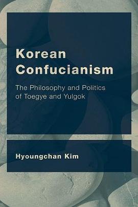 Korean Confucianism : the philosophy and politics of Toegye and Yulgok /