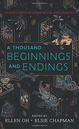 A thousand beginnings and endings : 15 retellings of Asian myths and legends /