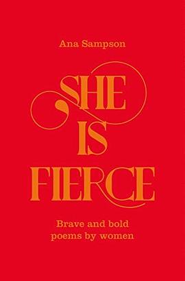 She is fierce : brave, bold and beautiful poems by women /