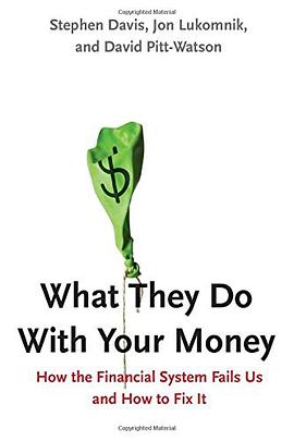 What they do with your money : how the financial system fails us and how to fix it /