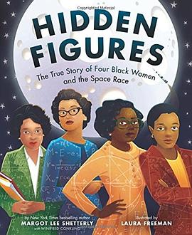 Hidden figures : the true story of four Black women and the space race /