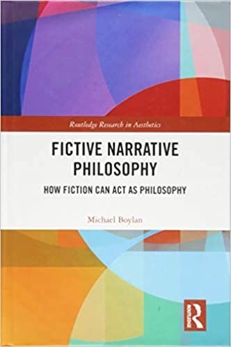 Fictive narrative philosophy : how fiction can act as philosophy /