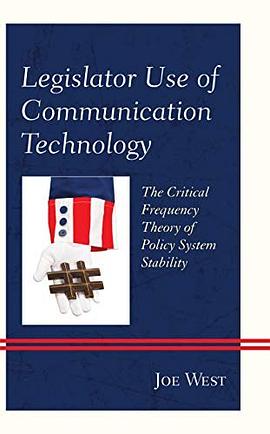 Legislator use of communication technology : the critical frequency theory of policy system stability /