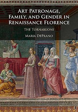 Art patronage, family, and gender in Renaissance Florence : the Tornabuoni /