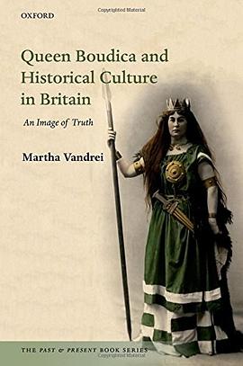 Queen Boudica and historical culture in Britain : an image of truth /