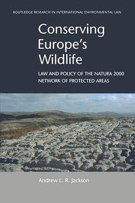 Conserving Europe's wildlife : law and policy of the Natura 2000 Network of protected areas /