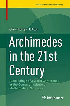 Archimedes in the 21st century : proceedings of a world conference at the Courant Institute of Mathematical Sciences /