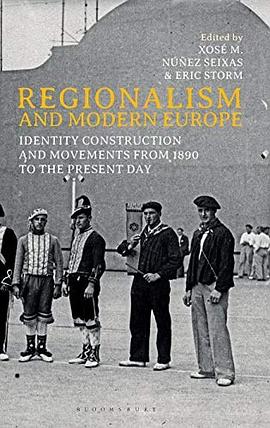 Regionalism and modern Europe : identity construction and movements from 1890 to the present day /