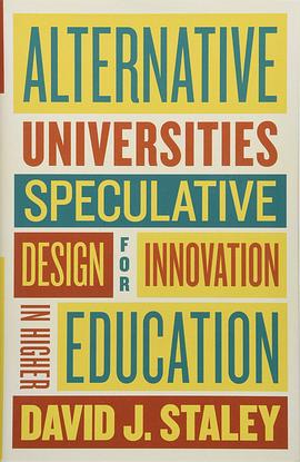 Alternative universities : speculative design for innovation in higher education /