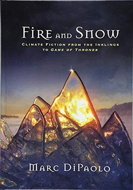 Fire and snow : climate fiction from the Inklings to Game of Thrones /