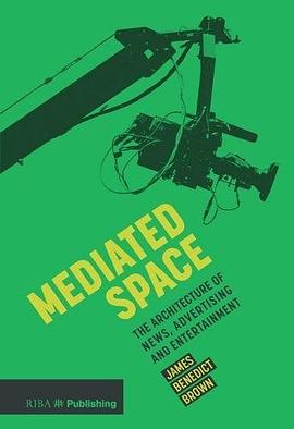 Mediated space : the architecture of news, advertising and entertainment /