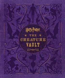 Harry Potter : the creature vault : the creatures and plants of the Harry Potter films /