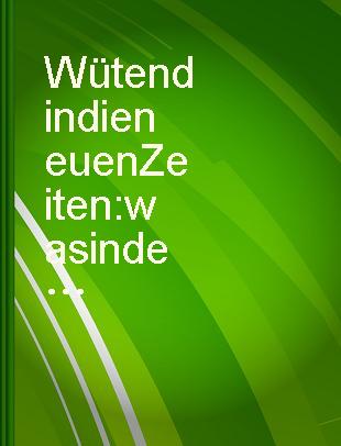 Wütend in die neuen Zeiten : was in der Politik falsch läuft und warum der Zorn darüber unser größtes Problem ist /